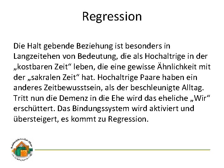 Regression Die Halt gebende Beziehung ist besonders in Langzeitehen von Bedeutung, die als Hochaltrige