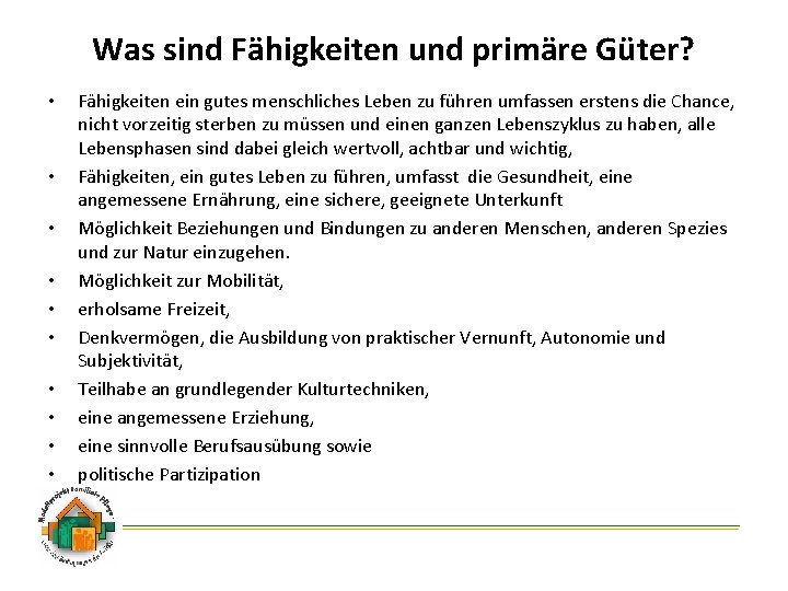 Was sind Fähigkeiten und primäre Güter? • • • Fähigkeiten ein gutes menschliches Leben