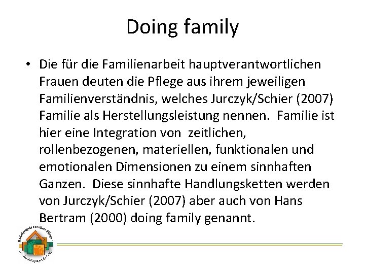 Doing family • Die für die Familienarbeit hauptverantwortlichen Frauen deuten die Pflege aus ihrem