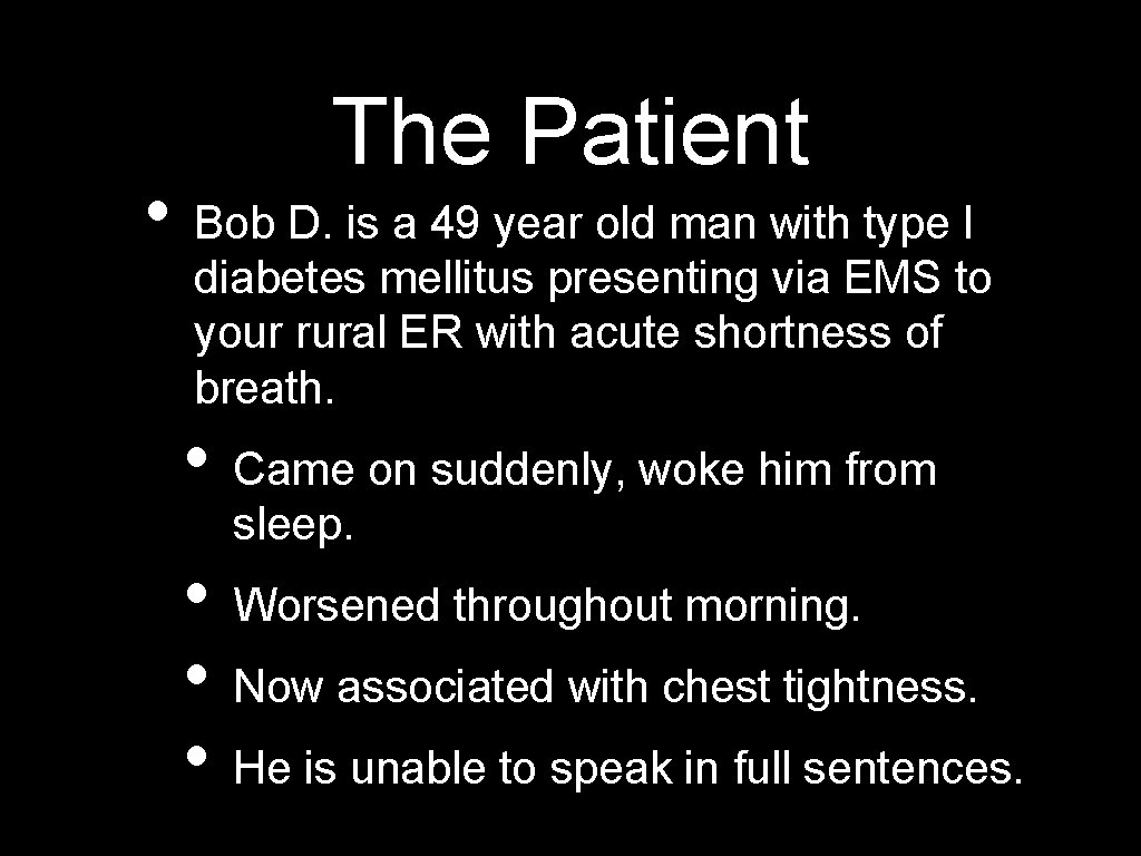 The Patient • Bob D. is a 49 year old man with type I