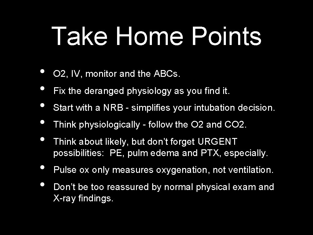 Take Home Points • • O 2, IV, monitor and the ABCs. Fix the