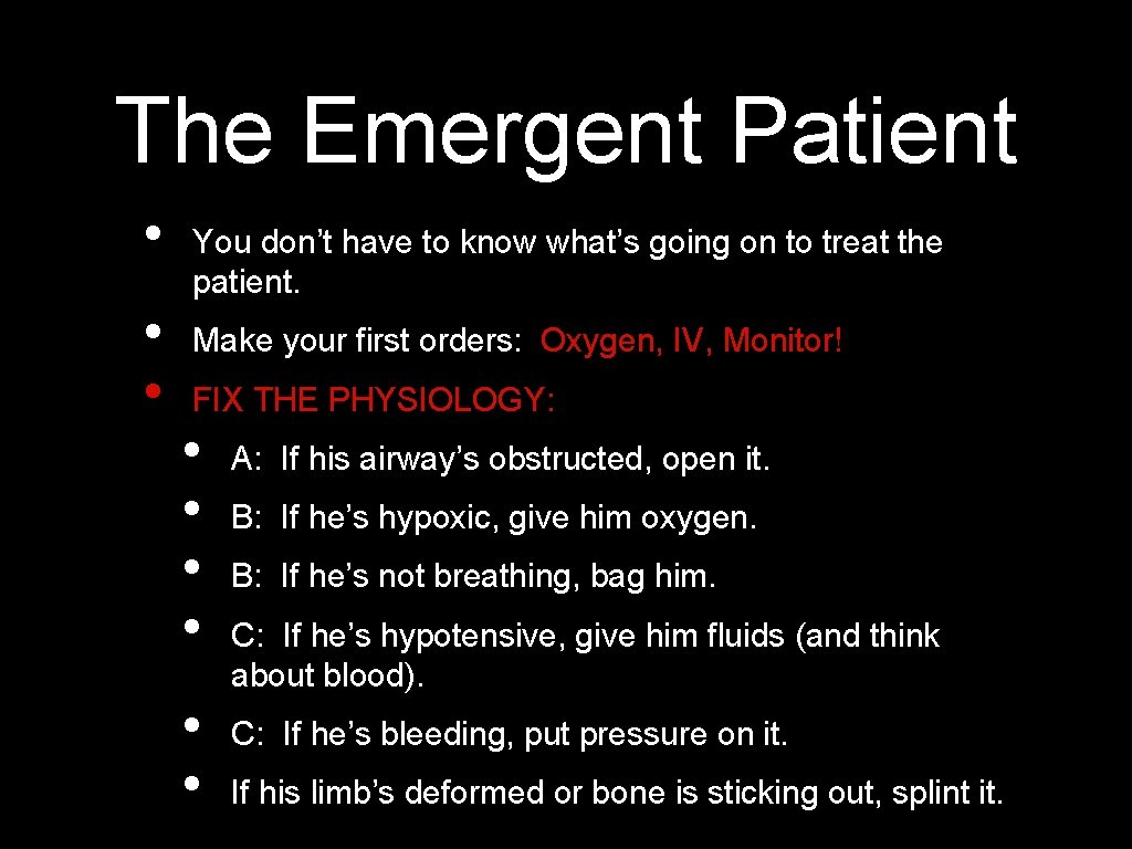 The Emergent Patient • • • You don’t have to know what’s going on