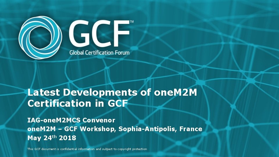 Latest Developments of one. M 2 M Certification in GCF IAG-one. M 2 MCS