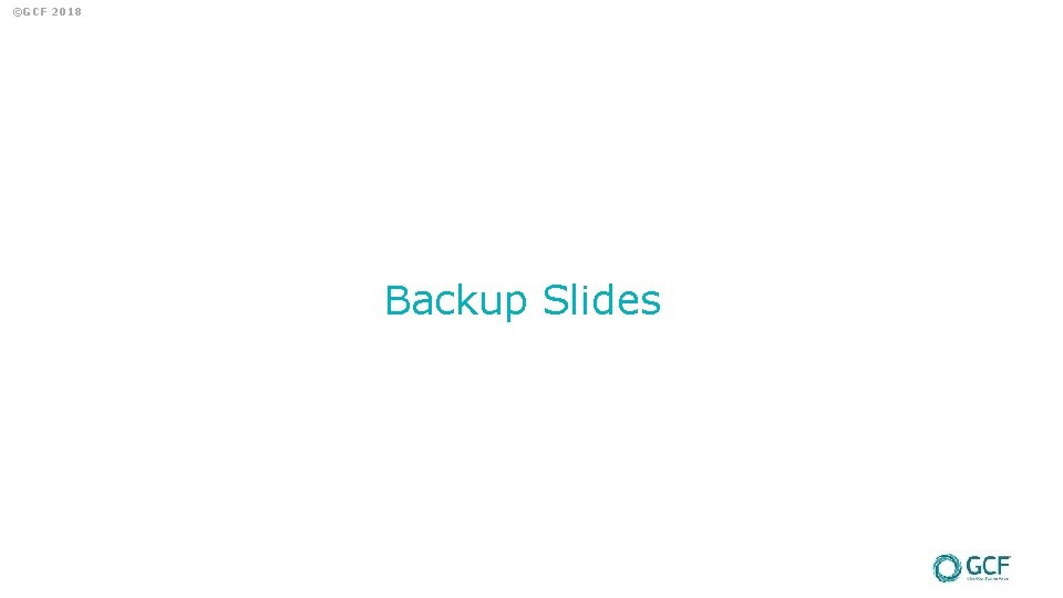 ©GCF 2018 Backup Slides 