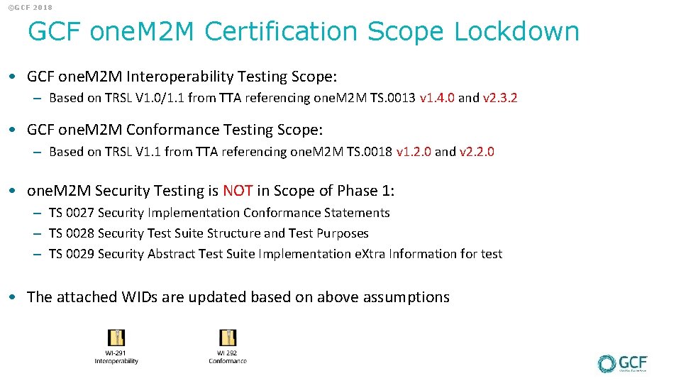 ©GCF 2018 GCF one. M 2 M Certification Scope Lockdown • GCF one. M