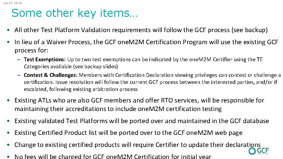 ©GCF 2018 Some other key items… • All other Test Platform Validation requirements will