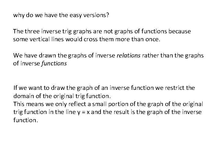 why do we have the easy versions? The three inverse trig graphs are not