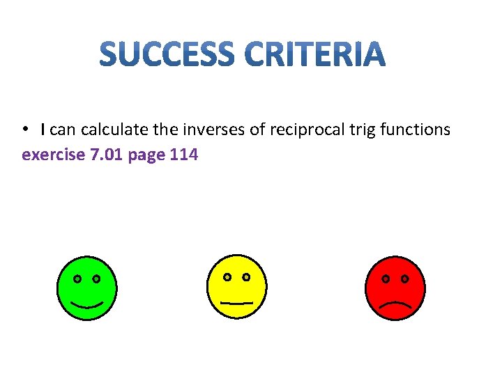  • I can calculate the inverses of reciprocal trig functions exercise 7. 01