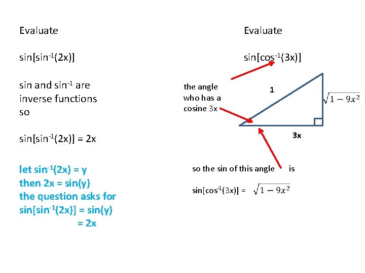 Evaluate sin[sin-1(2 x)] sin[cos-1(3 x)] sin and sin-1 are inverse functions so the angle