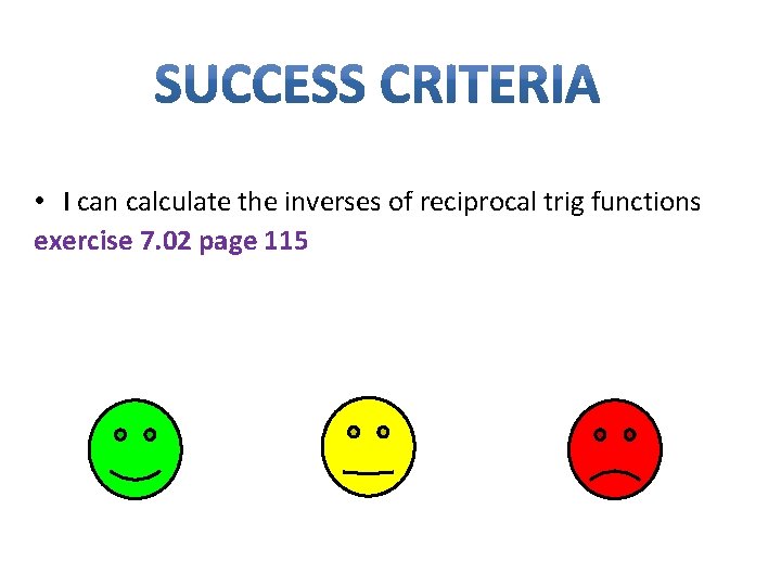  • I can calculate the inverses of reciprocal trig functions exercise 7. 02