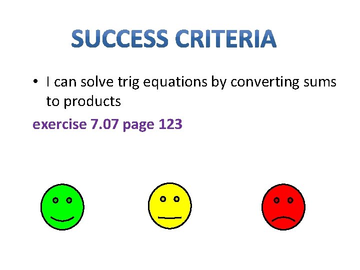  • I can solve trig equations by converting sums to products exercise 7.