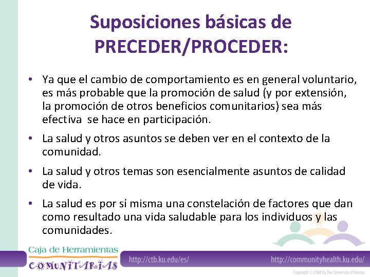 Suposiciones básicas de PRECEDER/PROCEDER: • Ya que el cambio de comportamiento es en general