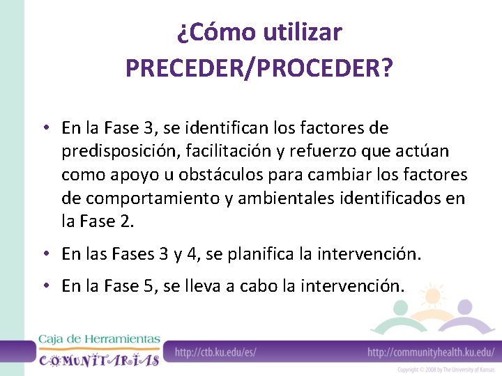 ¿Cómo utilizar PRECEDER/PROCEDER? • En la Fase 3, se identifican los factores de predisposición,