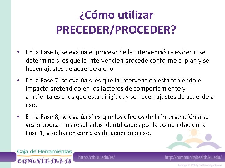 ¿Cómo utilizar PRECEDER/PROCEDER? • En la Fase 6, se evalúa el proceso de la