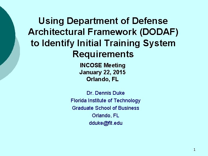 Using Department of Defense Architectural Framework (DODAF) to Identify Initial Training System Requirements INCOSE