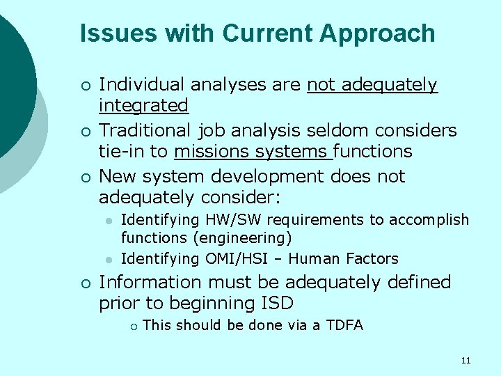 Issues with Current Approach ¡ ¡ ¡ Individual analyses are not adequately integrated Traditional