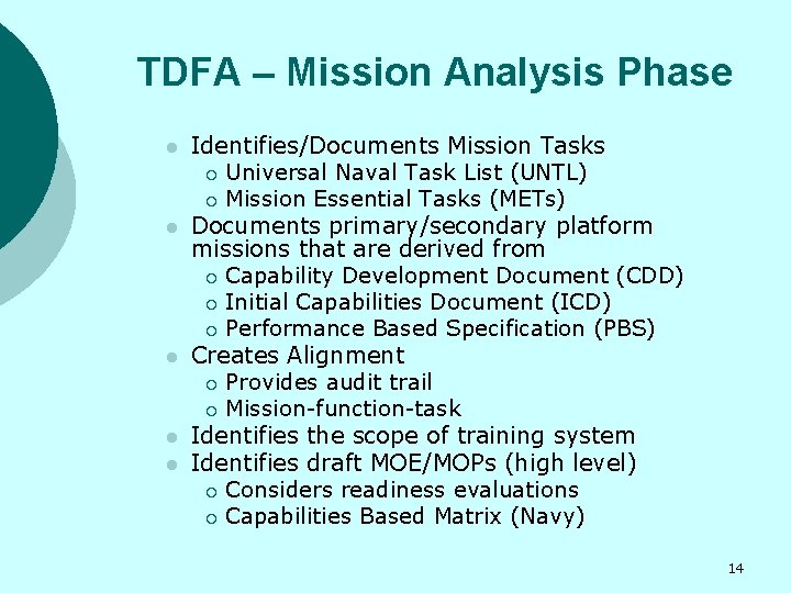 TDFA – Mission Analysis Phase l l l Identifies/Documents Mission Tasks ¡ Universal Naval