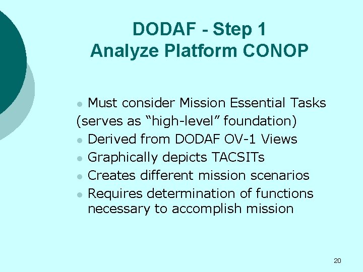 DODAF - Step 1 Analyze Platform CONOP Must consider Mission Essential Tasks (serves as