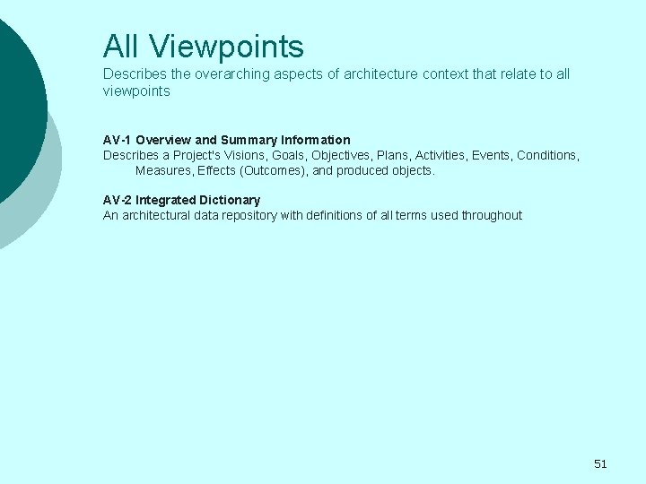 All Viewpoints Describes the overarching aspects of architecture context that relate to all viewpoints