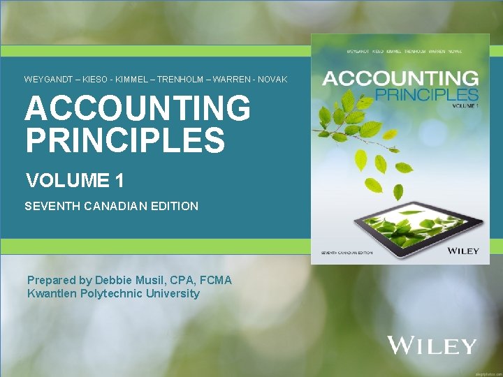 WEYGANDT – KIESO - KIMMEL – TRENHOLM – WARREN - NOVAK ACCOUNTING PRINCIPLES VOLUME