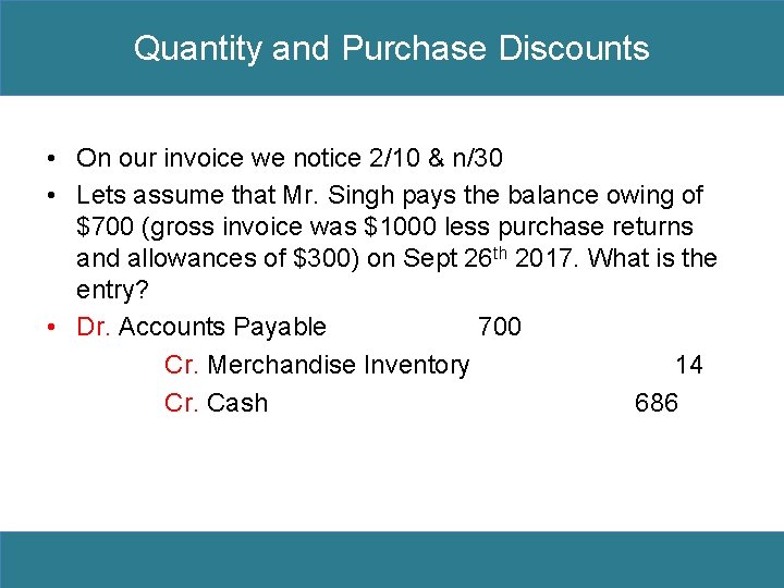 Quantity and Purchase Discounts • On our invoice we notice 2/10 & n/30 •