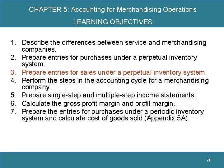 CHAPTER 5: Accounting for Merchandising Operations LEARNING OBJECTIVES 1. Describe the differences between service