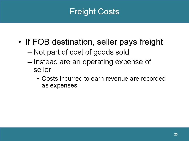 Freight Costs • If FOB destination, seller pays freight – Not part of cost