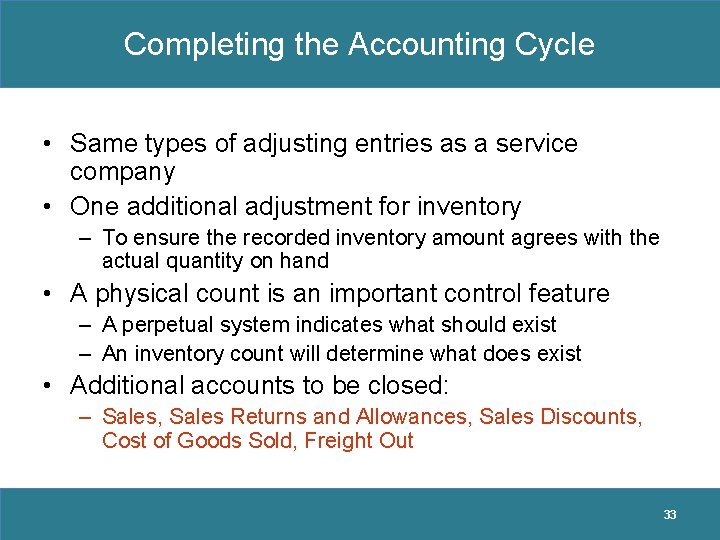 Completing the Accounting Cycle • Same types of adjusting entries as a service company