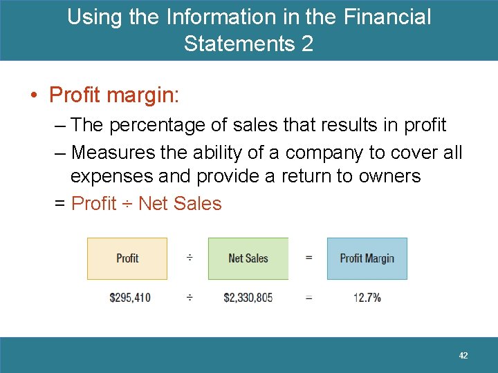 Using the Information in the Financial Statements 2 • Profit margin: – The percentage