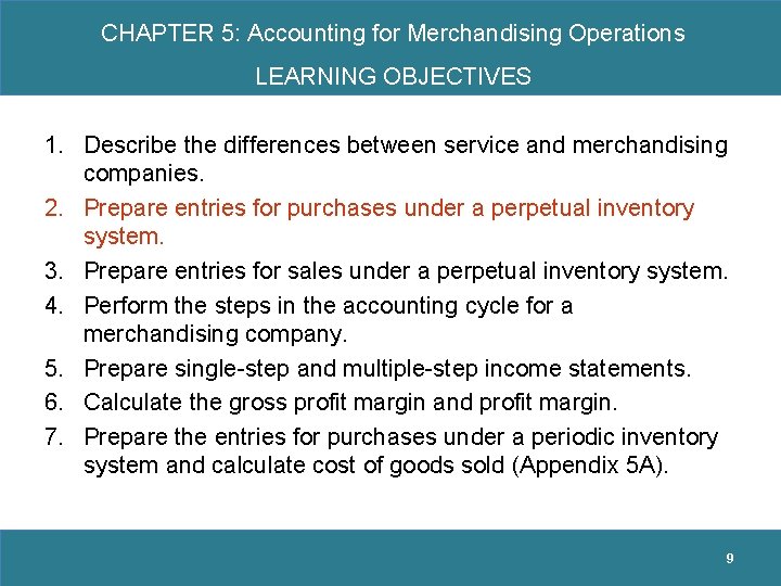 CHAPTER 5: Accounting for Merchandising Operations LEARNING OBJECTIVES 1. Describe the differences between service