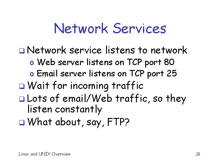 Network Services q Network service listens to network o Web server listens on TCP