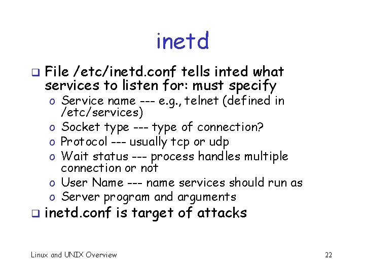 inetd q File /etc/inetd. conf tells inted what services to listen for: must specify