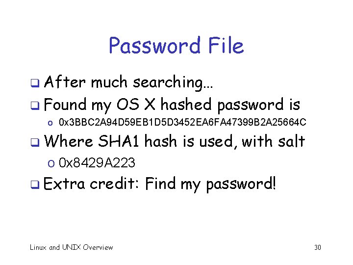 Password File q After much searching… q Found my OS X hashed password is