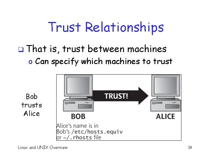 Trust Relationships q That is, trust between machines o Can specify which machines to