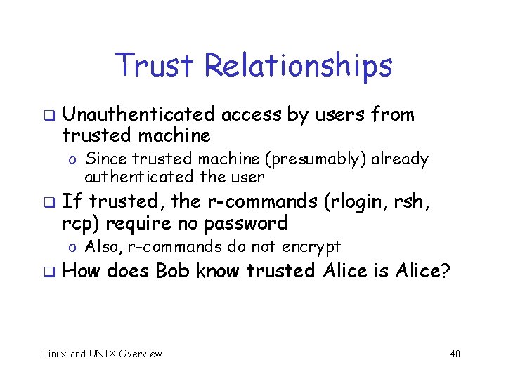 Trust Relationships q Unauthenticated access by users from trusted machine o Since trusted machine