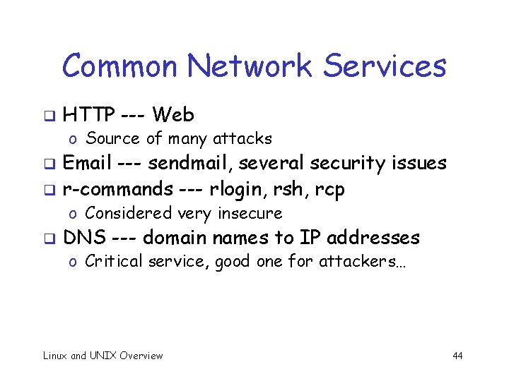 Common Network Services q HTTP --- Web o Source of many attacks Email ---
