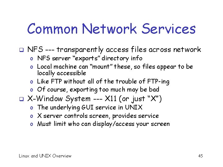 Common Network Services q NFS --- transparently access files across network o NFS server