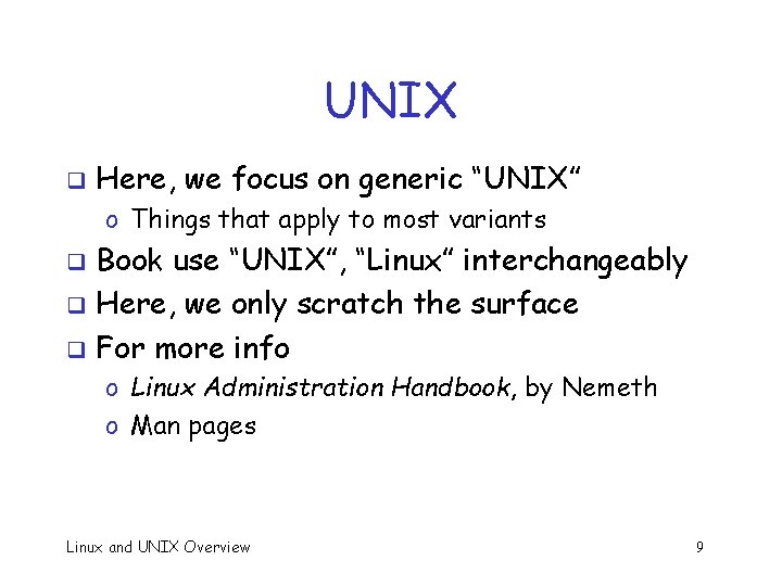 UNIX q Here, we focus on generic “UNIX” o Things that apply to most