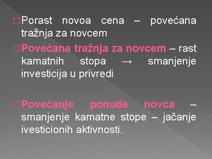 � Porast novoa cena – povećana tražnja za novcem � Povećana tražnja za novcem � Porast novoa cena – povećana tražnja za novcem � Povećana tražnja za novcem