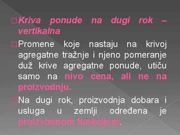 � Kriva ponude na dugi rok – vertikalna � Promene koje nastaju na krivoj � Kriva ponude na dugi rok – vertikalna � Promene koje nastaju na krivoj