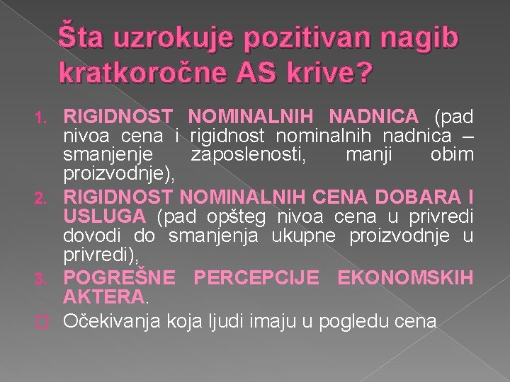 Šta uzrokuje pozitivan nagib kratkoročne AS krive? RIGIDNOST NOMINALNIH NADNICA (pad nivoa cena i Šta uzrokuje pozitivan nagib kratkoročne AS krive? RIGIDNOST NOMINALNIH NADNICA (pad nivoa cena i