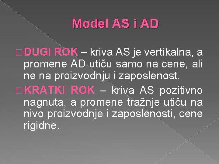 Model AS i AD � DUGI ROK – kriva AS je vertikalna, a promene Model AS i AD � DUGI ROK – kriva AS je vertikalna, a promene