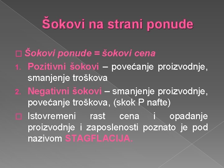 Šokovi na strani ponude � Šokovi ponude = šokovi cena 1. Pozitivni šokovi – Šokovi na strani ponude � Šokovi ponude = šokovi cena 1. Pozitivni šokovi –