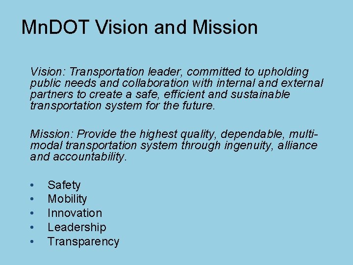 Mn. DOT Vision and Mission Vision: Transportation leader, committed to upholding public needs and