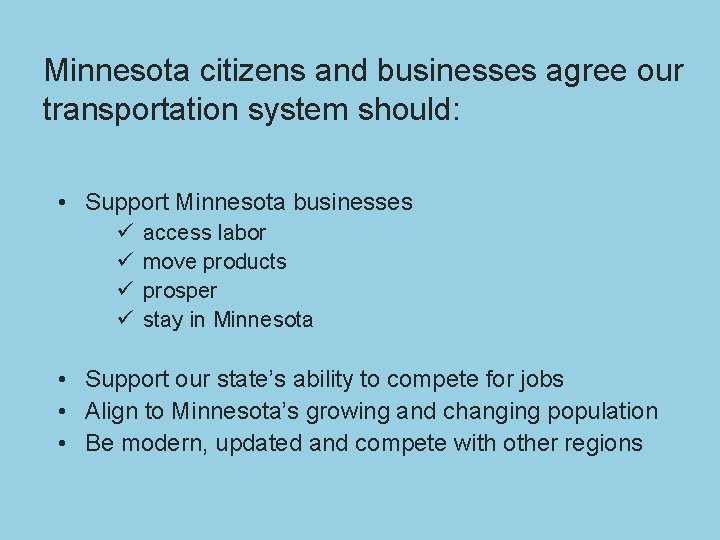 Minnesota citizens and businesses agree our transportation system should: • Support Minnesota businesses ü