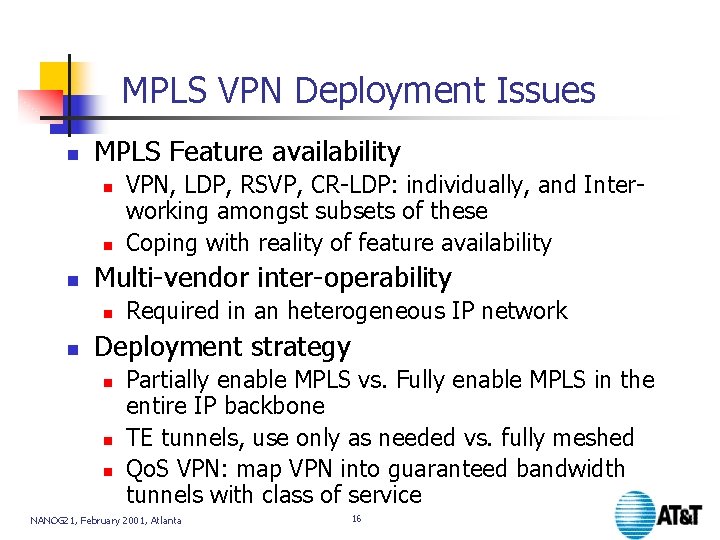 MPLS VPN Deployment Issues n MPLS Feature availability n n n Multi-vendor inter-operability n