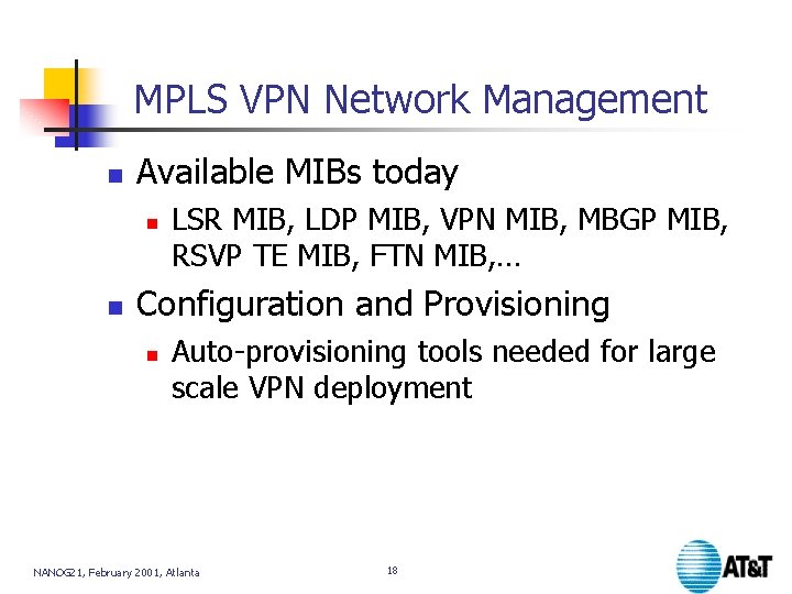 MPLS VPN Network Management n Available MIBs today n n LSR MIB, LDP MIB,
