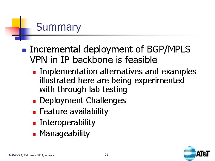 Summary n Incremental deployment of BGP/MPLS VPN in IP backbone is feasible n n