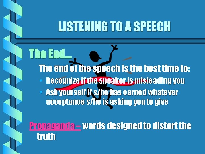 LISTENING TO A SPEECH The End… The end of the speech is the best