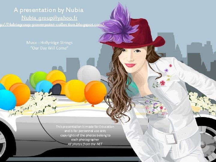 A presentation by Nubia_group@yahoo. fr p: //Nubiagroup-powerpoint-collection. blogspot. com/ This presentation is made for